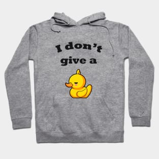 I don't give a duck! Hoodie